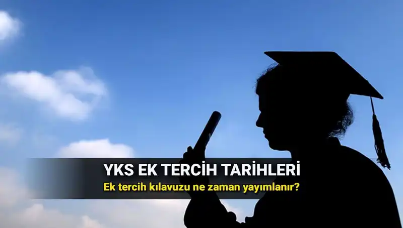 YKS Ek Tercih Tarihleri ve Kılavuzu Ne Zaman Yayınlanacak?
