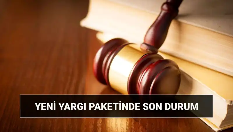 2025 Yılına Doğru Yeni Yargı Paketi ile Neler Değişecek?