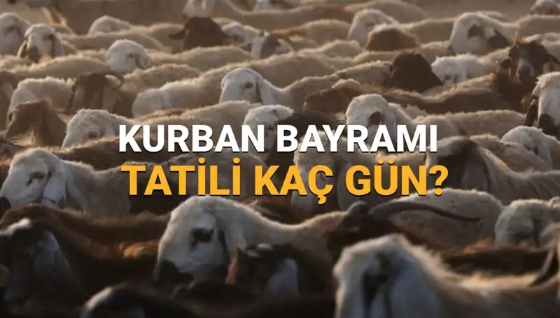 2025'te Kurban Bayramı Tatili Ne Zaman Başlayacak ve Kaç Gün Sürecek?